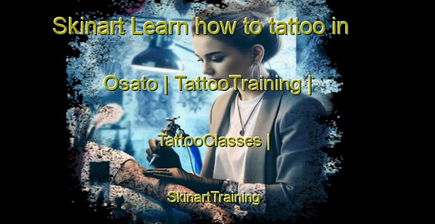 Skinart Learn how to tattoo in Osato | TattooTraining | TattooClasses | SkinartTraining-Japan